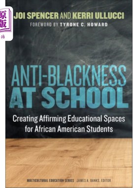 海外直订Anti-Blackness at School: Creating Affirming Educational Spaces for African Amer 学校的反黑人:为非裔美国学