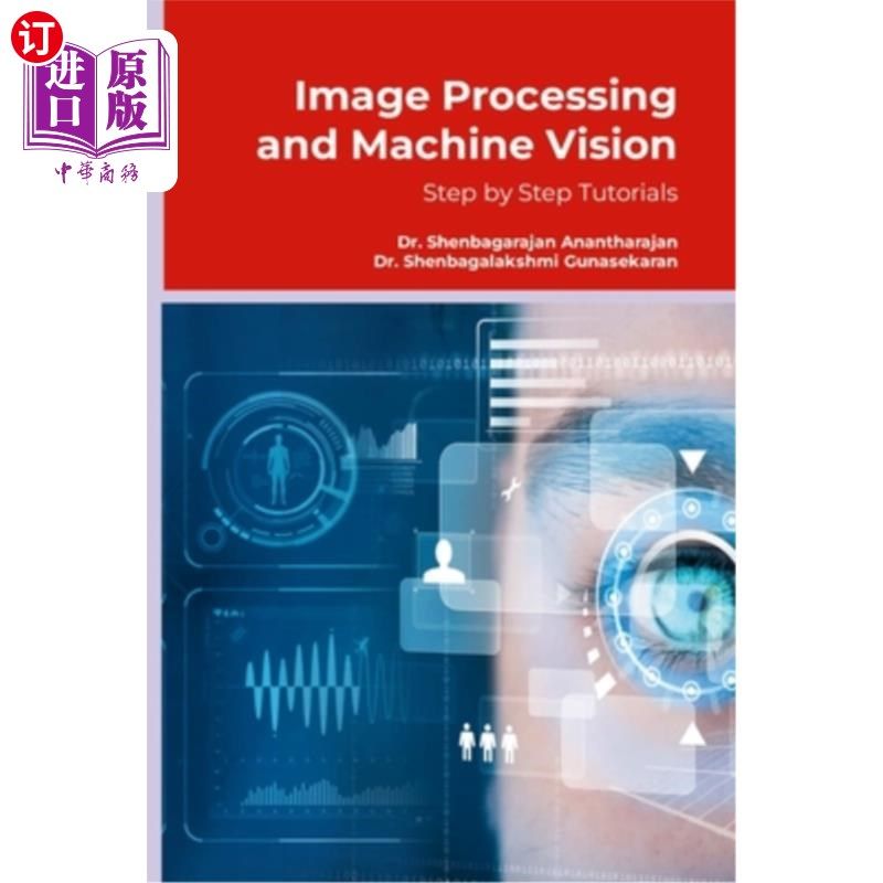 海外直订Image Processing and Machine Vision: Step by Step Tutorials 图像处理和机器视觉：一步一步的教程