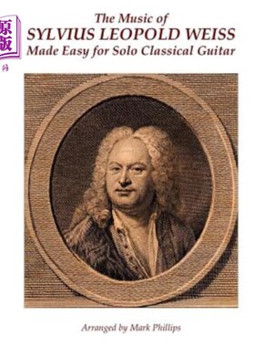 海外直订The Music of Sylvius Leopold Weiss Made Easy for Solo Classical Guitar 西尔维乌斯·利奥波德·韦斯的音乐使独奏