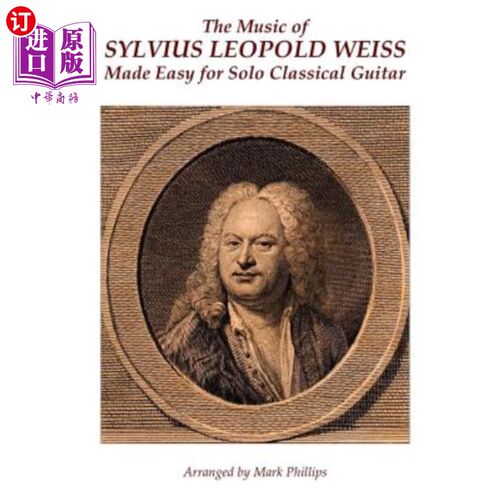 海外直订The Music of Sylvius Leopold Weiss Made Easy for Solo Classical Guitar 西尔维乌斯·利奥波德·韦斯的音乐使独奏
