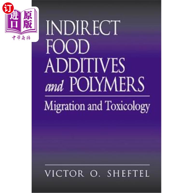 海外直订医药图书Indirect Food Additives and Polymers: Migration and Toxicology 间接食品添加剂和聚合物:迁移和毒理学