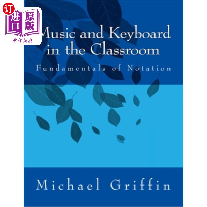 海外直订Music and Keyboard in the Classroom: The Fundamentals of Notation 课堂音乐与键盘：记谱学基础