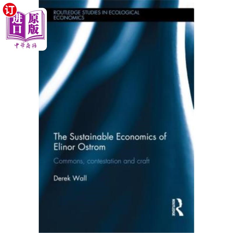 海外直订The Sustainable Economics of Elinor Ostrom: Commons, Contestation and Craft埃莉诺·奥斯特罗姆的可持续经济学-封面