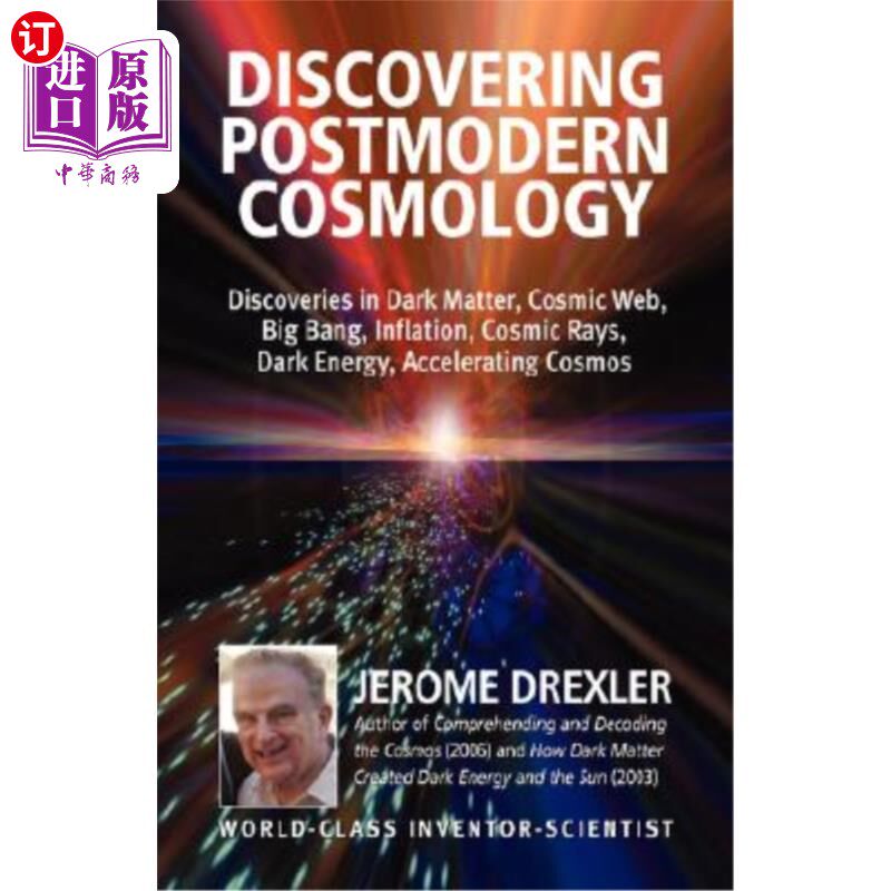 海外直订Discovering Postmodern Cosmology: Discoveries in Dark Matter, Cosmic Web, Big Ba 发现后现代宇宙学：发现暗物