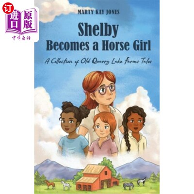 海外直订Shelby Becomes a Horse Girl: An Old Quarry Lake Farms Tale. The perfect gift for 谢尔比成为一个养马的女孩：