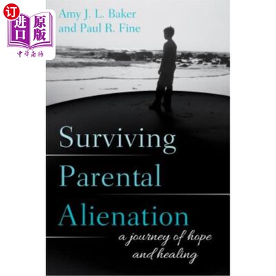 海外直订Surviving Parental Alienation: A Journey of Hope and Healing 生存的父母疏离：希望与治愈之旅