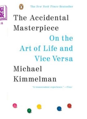 海外直订The Accidental Masterpiece: On the Art of Life and Vice Versa 偶然的杰作：论生活艺术，反之亦然