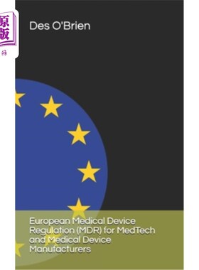 European Medical Device Regulation (MDR) for MedTech and Medical Device Manufact 针对医疗技术和医疗设备制造【中商原版】