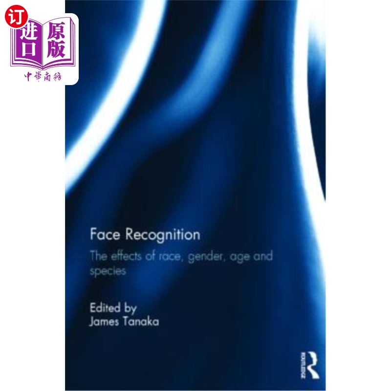 海外直订Face Recognition: The Effects of Race, Gender, Age and Species 人脸识别:种族，性别，年龄和物种的影响