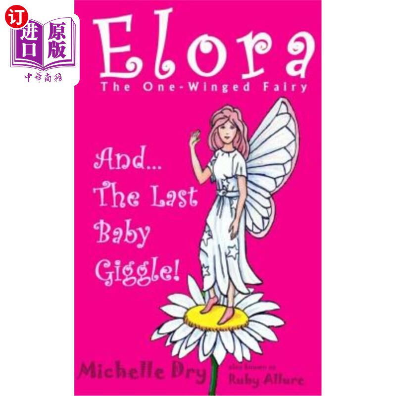 海外直订Elora, The One Winged Fairy and The Last Baby Giggle 伊洛拉，独翼仙女和最后一个婴儿咯咯地笑