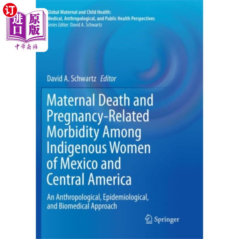 海外直订Maternal Death and Pregnancy-Related Morbidity A... 墨西哥和中美洲土著妇女的孕产妇死亡和与怀孕有关的发病率
