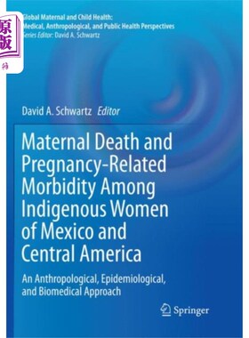 海外直订Maternal Death and Pregnancy-Related Morbidity A... 墨西哥和中美洲土著妇女的孕产妇死亡和与怀孕有关的发病率
