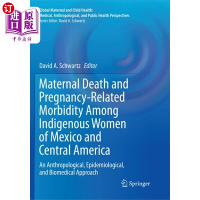 海外直订Maternal Death and Pregnancy-Related Morbidity A... 墨西哥和中美洲土著妇女的孕产妇死亡和与怀孕有关的发病率