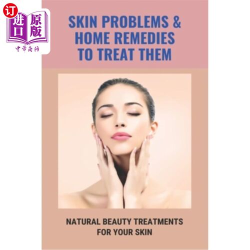 海外直订医药图书Skin Problems & Home Remedies To Treat Them: Natural Beauty Treatments For Your  皮肤问题和治疗他们
