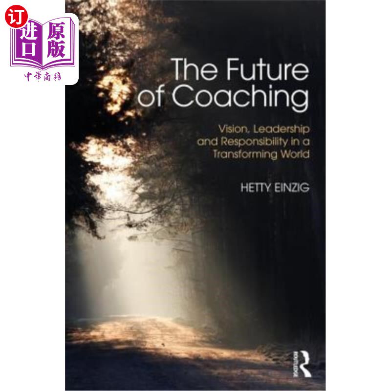 海外直订医药图书The Future of Coaching: Vision, Leadership and Responsibility in a Transforming  指导的未来:在不断