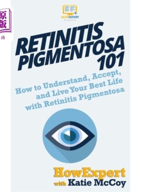 海外直订医药图书Retinitis Pigmentosa 101: How to Understand, Accept, and Live Your Best Life wit 色素性视网膜炎101: