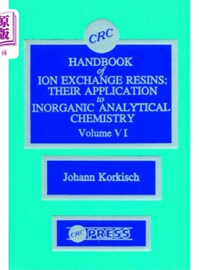 海外直订CRC Handbook of Ion Exchange Resins, Volume VI CRC离子交换树脂手册，第六卷