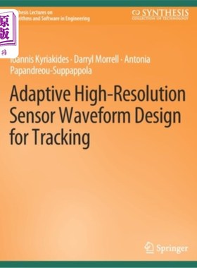 海外直订Adaptive High-Resolution Sensor Waveform Design for Tracking 自适应高分辨率跟踪传感器波形设计