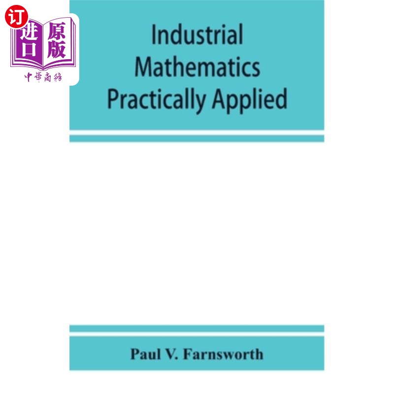 海外直订Industrial mathematics practically applied; an instruction and reference book fo 实际应用的工业数学；工业和