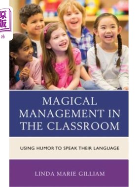 海外直订Magical Management in the Classroom: Using Humor to Speak Their Language 课堂上的魔法管理：用幽默说话