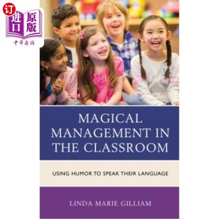 海外直订Magical Management in the Classroom: Using Humor to Speak Their Language 课堂上的魔法管理:用幽默说话