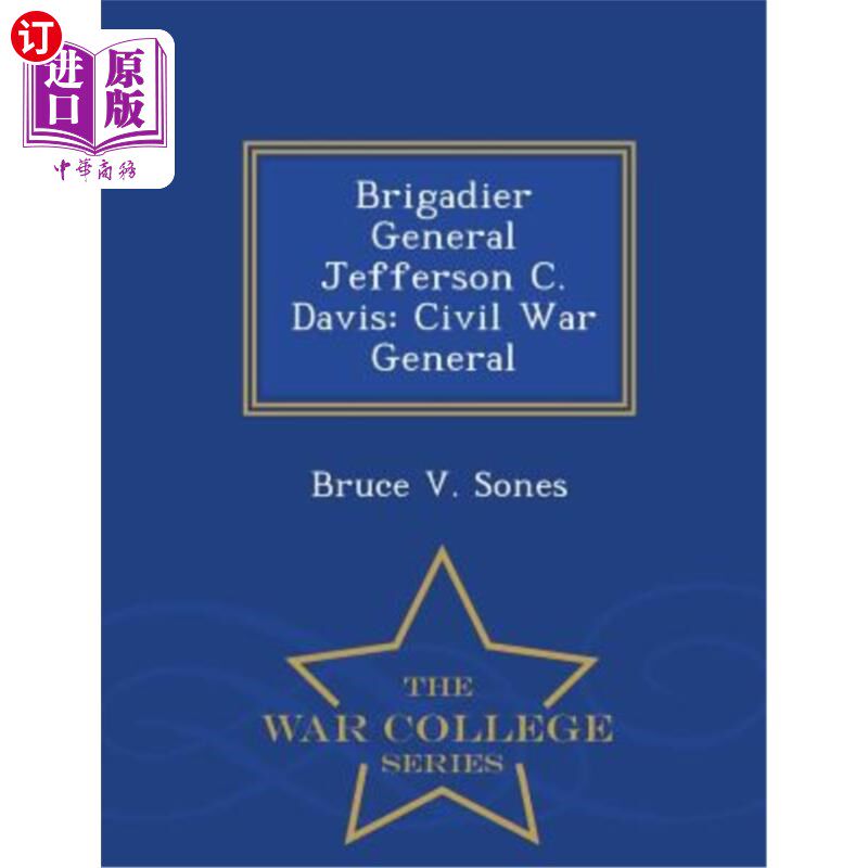 海外直订Brigadier General Jefferson C. Davis: Civil War General - War College Series 杰弗逊·c·戴维斯准将:内战将军-