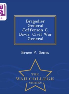 海外直订Brigadier General Jefferson C. Davis: Civil War General - War College Series 杰弗逊·c·戴维斯准将:内战将军-