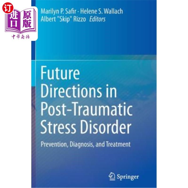 海外直订Future Directions in Post-Traumatic Stress Disorder: Prevention, Diagnosis, and 创伤后应激障碍的未来方向: