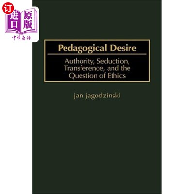 海外直订Pedagogical Desire: Authority, Seduction, Transference, and the Question of Ethi 教学欲望:权威、诱惑、移情
