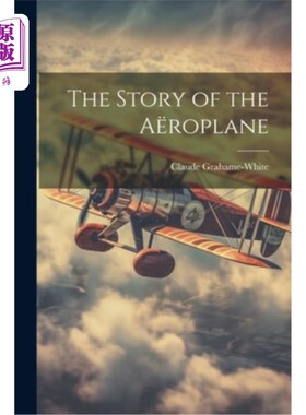 海外直订The Story of the Aeroplane 飞机的故事
