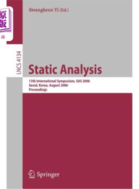 海外直订Static Analysis: 13th International Symposium, SAS 2006, Seoul, Korea, August 29 静态分析:13日国际