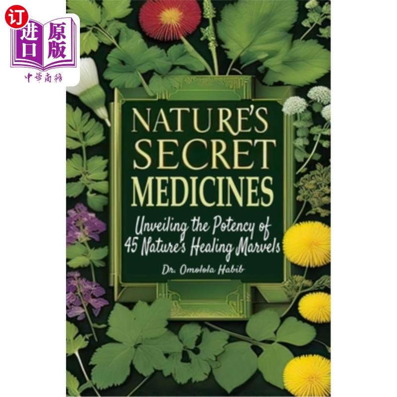 海外直订医药图书Nature's Secret Medicines: Unveiling the Potency of 45 Nature's Healing Marvels 自然的秘密药物：揭