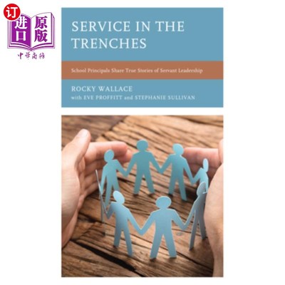 海外直订Service in the Trenches: School Principals Share True Stories of Servant Leaders 在前线服务:学校校长分享服