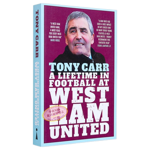 预售 托尼 卡尔 西汉姆联队 英超青训教父 Tony Carr A Lifetime in Football at West Ham United 英文原版 Tony Carr【中商原版?