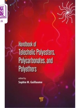海外直订Handbook of Telechelic Polyesters, Polycarbonates, and Polyethers 远旋聚酯，聚碳酸酯和聚醚手册