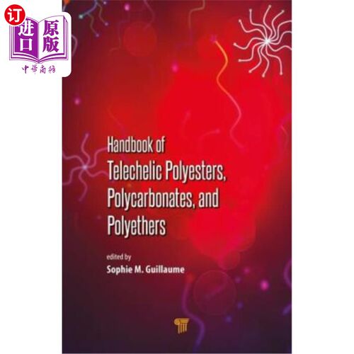 海外直订Handbook of Telechelic Polyesters, Polycarbonates, and Polyethers 远旋聚酯，聚碳酸酯和聚醚手册