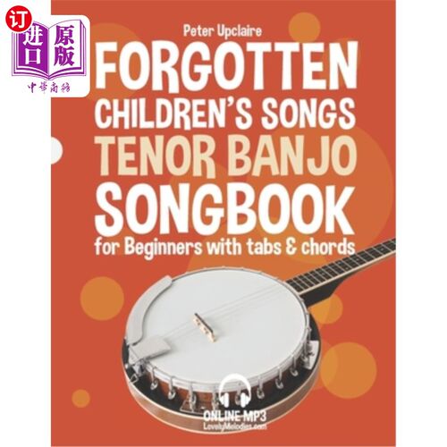 海外直订Forgotten Children's Songs - Tenor Banjo Songbook for Beginners with Tabs and Ch 被遗忘的儿童歌曲-男高音班