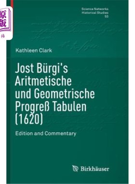 海外直订Jost Bürgi's Aritmetische Und Geometrische Progre? Tabulen (1620): Edition and C Jost Bürgi的算术和几