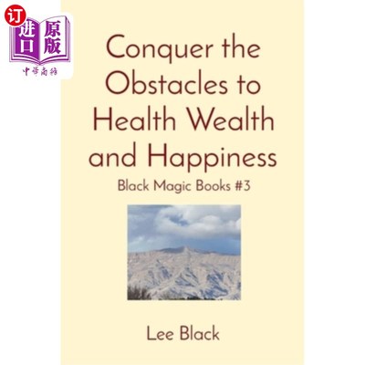海外直订Conquer the Obstacles to Health Wealth and Happiness: Black Magic Books #3 克服健康、财富和幸福的障碍:黑魔