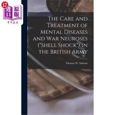 海外直订医药图书The Care and Treatment of Mental Diseases and war Neuroses (shell Shock) in the  英国军队中精神疾病