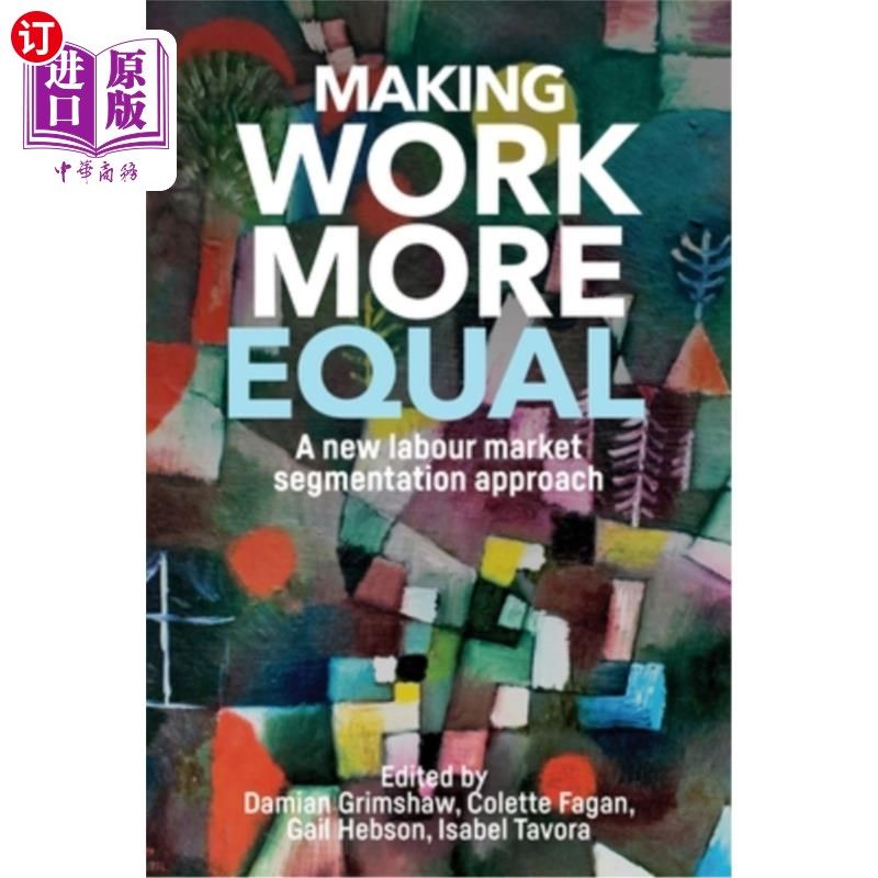 海外直订Making work more equal: A new labour market segmentation approach 让工作更加平等：一种新的劳动力市场细分方