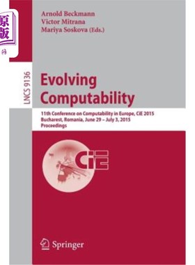 海外直订Evolving Computability: 11th Conference on Computability in Europe, Cie 2015, Bu 演化的可计算性：第11届欧洲