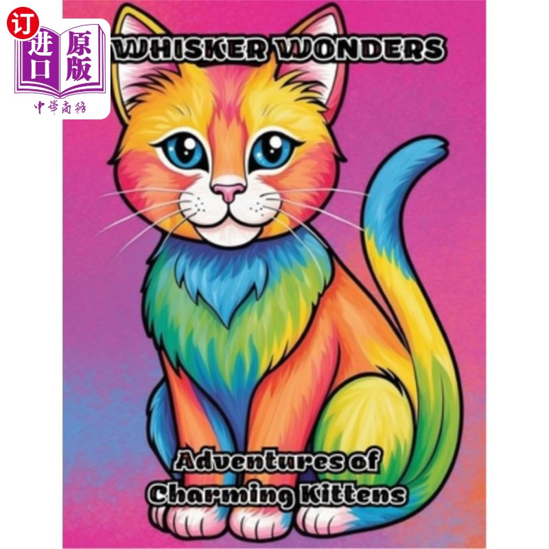海外直订Whisker Wonders: Adventures of Charming Kittens 胡须奇观：迷人小猫的冒险