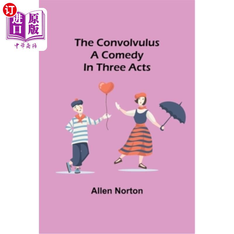 海外直订The convolvulus; A comedy in three acts 旋花植物;三幕喜剧