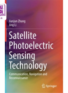 海外直订Satellite Photoelectric Sensing Technology: Communication, Navigation and Reconn 卫星光电传感技术：通信、导