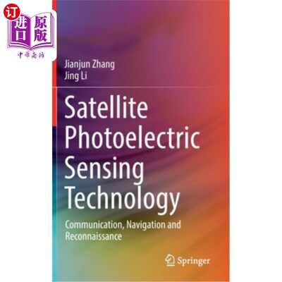 海外直订Satellite Photoelectric Sensing Technology: Communication, Navigation and Reconn 卫星光电传感技术：通信、导