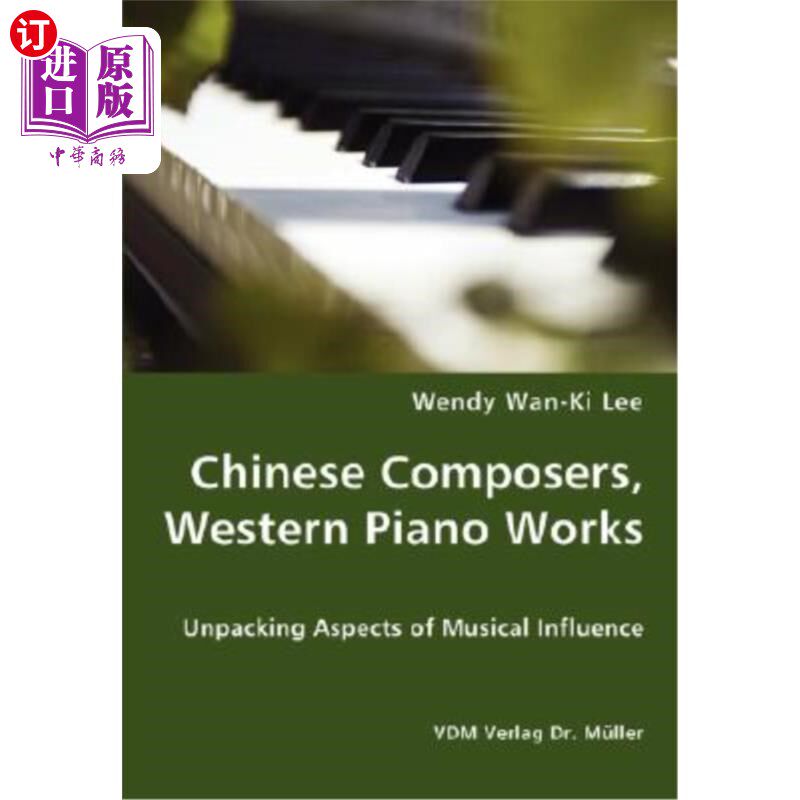 海外直订Chinese Composers, Western Piano Works - Unpacking Aspects of Musical Influence 中国作曲家，西方钢琴作品-音