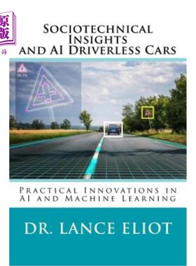 海外直订Sociotechnical Insights and AI Driverless Cars: Practical Advances in AI and Mac 社会技术见解和人工智能无人