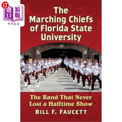 海外直订The Marching Chiefs of Florida State University: The Band That Never Lost a Half 佛罗里达州立大学的行进队长