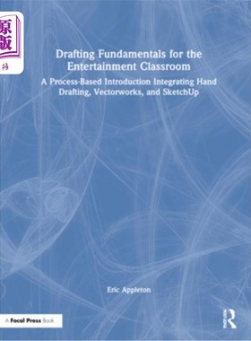 海外直订Drafting Fundamentals for the Entertainment Classroom: A Process-Based Introduct 为娱乐教室起草基础:一个基